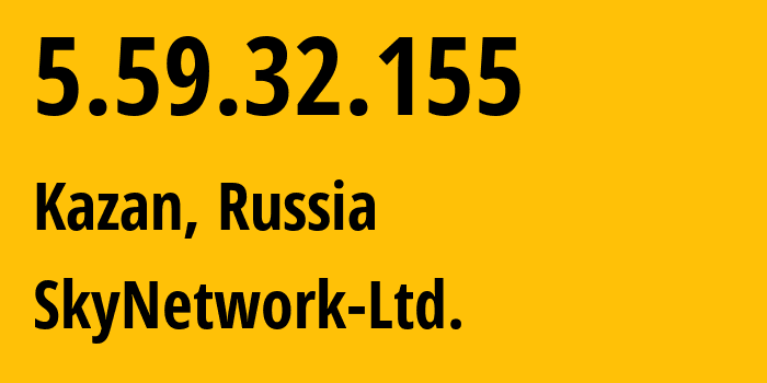 IP-адрес 5.59.32.155 (Казань, Татарстан, Россия) определить местоположение, координаты на карте, ISP провайдер AS31566 SkyNetwork-Ltd. // кто провайдер айпи-адреса 5.59.32.155