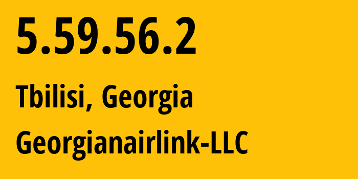 IP address 5.59.56.2 (Tbilisi, Kalaki Tbilisi, Georgia) get location, coordinates on map, ISP provider AS209046 Georgianairlink-LLC // who is provider of ip address 5.59.56.2, whose IP address