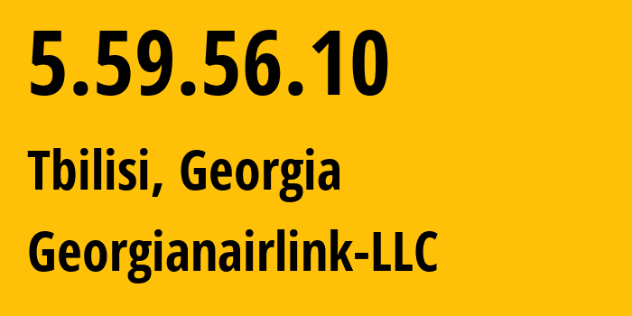 IP-адрес 5.59.56.10 (Тбилиси, Тбилиси, Грузия) определить местоположение, координаты на карте, ISP провайдер AS209046 Georgianairlink-LLC // кто провайдер айпи-адреса 5.59.56.10