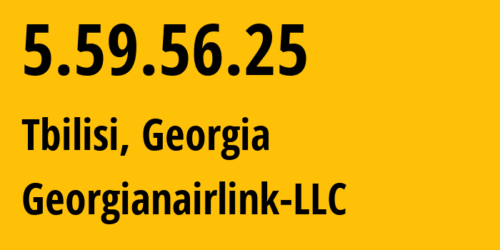 IP address 5.59.56.25 get location, coordinates on map, ISP provider AS209046 Georgianairlink-LLC // who is provider of ip address 5.59.56.25, whose IP address