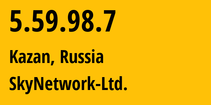 IP address 5.59.98.7 (Kazan, Tatarstan Republic, Russia) get location, coordinates on map, ISP provider AS31566 SkyNetwork-Ltd. // who is provider of ip address 5.59.98.7, whose IP address