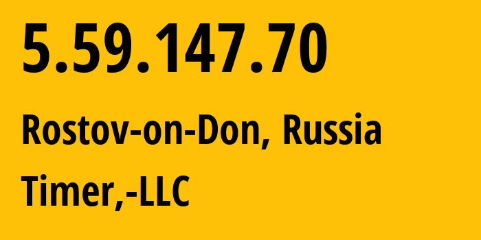 IP address 5.59.147.70 (Rostov-on-Don, Rostov Oblast, Russia) get location, coordinates on map, ISP provider AS47626 Timer,-LLC // who is provider of ip address 5.59.147.70, whose IP address