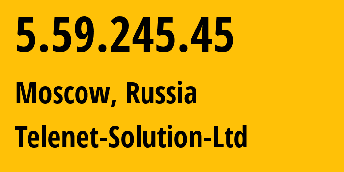 IP-адрес 5.59.245.45 (Москва, Москва, Россия) определить местоположение, координаты на карте, ISP провайдер AS60720 Telenet-Solution-Ltd // кто провайдер айпи-адреса 5.59.245.45