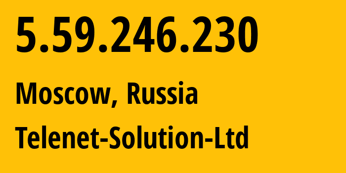 IP-адрес 5.59.246.230 (Москва, Москва, Россия) определить местоположение, координаты на карте, ISP провайдер AS60720 Telenet-Solution-Ltd // кто провайдер айпи-адреса 5.59.246.230