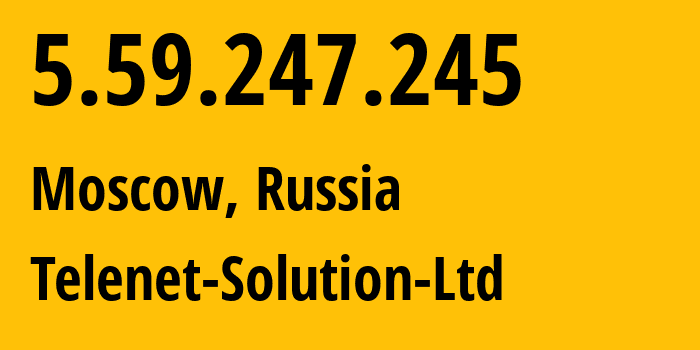 IP-адрес 5.59.247.245 (Москва, Москва, Россия) определить местоположение, координаты на карте, ISP провайдер AS60720 Telenet-Solution-Ltd // кто провайдер айпи-адреса 5.59.247.245