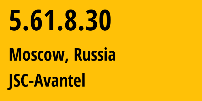 IP address 5.61.8.30 (Moscow, Moscow, Russia) get location, coordinates on map, ISP provider AS25227 JSC-Avantel // who is provider of ip address 5.61.8.30, whose IP address