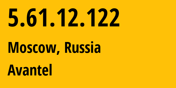 IP address 5.61.12.122 (Moscow, Moscow, Russia) get location, coordinates on map, ISP provider AS25227 Avantel // who is provider of ip address 5.61.12.122, whose IP address