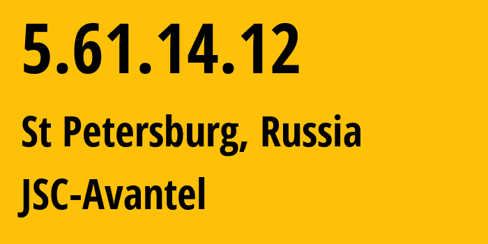 IP address 5.61.14.12 (St Petersburg, St.-Petersburg, Russia) get location, coordinates on map, ISP provider AS51178 JSC-Avantel // who is provider of ip address 5.61.14.12, whose IP address