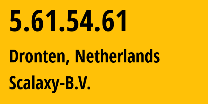 IP-адрес 5.61.54.61 (Дронтен, Флеволанд, Нидерланды) определить местоположение, координаты на карте, ISP провайдер AS58061 Scalaxy-B.V. // кто провайдер айпи-адреса 5.61.54.61