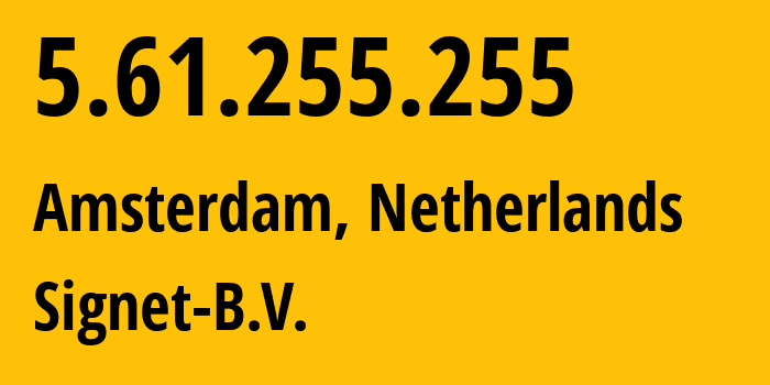 IP-адрес 5.61.255.255 (Амстердам, Северная Голландия, Нидерланды) определить местоположение, координаты на карте, ISP провайдер AS20857 Signet-B.V. // кто провайдер айпи-адреса 5.61.255.255