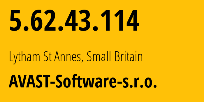 IP address 5.62.43.114 (Lytham St Annes, England, Small Britain) get location, coordinates on map, ISP provider AS198605 AVAST-Software-s.r.o. // who is provider of ip address 5.62.43.114, whose IP address