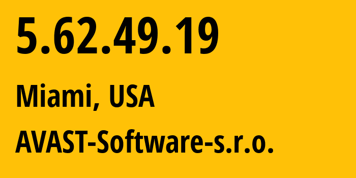 IP-адрес 5.62.49.19 (Майами, Флорида, США) определить местоположение, координаты на карте, ISP провайдер AS198605 AVAST-Software-s.r.o. // кто провайдер айпи-адреса 5.62.49.19