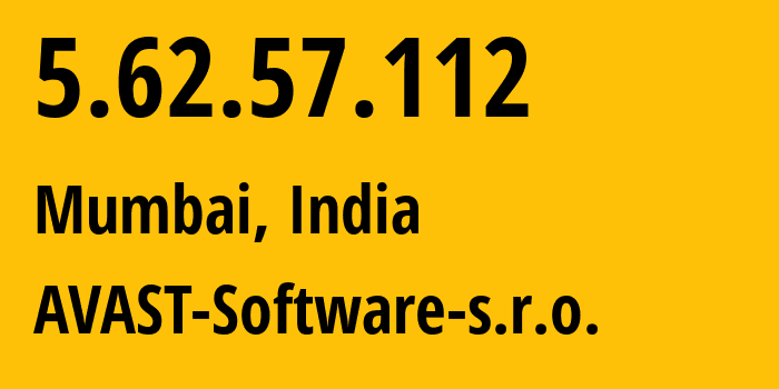 IP-адрес 5.62.57.112 (Мумбаи, Махараштра, Индия) определить местоположение, координаты на карте, ISP провайдер AS198605 AVAST-Software-s.r.o. // кто провайдер айпи-адреса 5.62.57.112