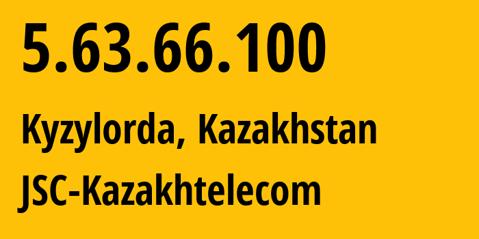 IP address 5.63.66.100 (Kyzylorda, Qyzylorda Oblysy, Kazakhstan) get location, coordinates on map, ISP provider AS9198 JSC-Kazakhtelecom // who is provider of ip address 5.63.66.100, whose IP address