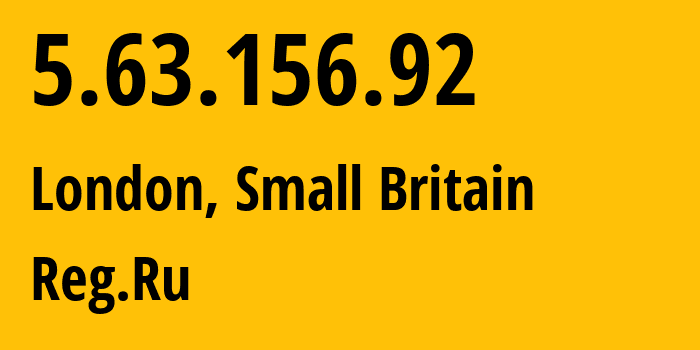 IP-адрес 5.63.156.92 (Лондон, Англия, Мелкобритания) определить местоположение, координаты на карте, ISP провайдер AS197695 Reg.Ru // кто провайдер айпи-адреса 5.63.156.92