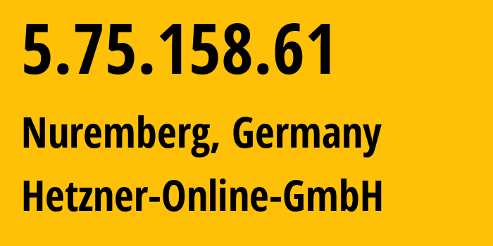 IP-адрес 5.75.158.61 (Нюрнберг, Бавария, Германия) определить местоположение, координаты на карте, ISP провайдер AS24940 Hetzner-Online-GmbH // кто провайдер айпи-адреса 5.75.158.61