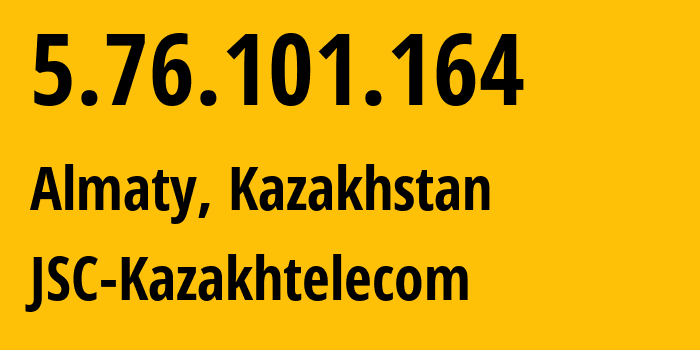 IP address 5.76.101.164 (Almaty, Almaty, Kazakhstan) get location, coordinates on map, ISP provider AS9198 JSC-Kazakhtelecom // who is provider of ip address 5.76.101.164, whose IP address