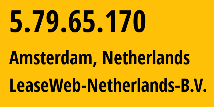 IP-адрес 5.79.65.170 (Амстердам, Северная Голландия, Нидерланды) определить местоположение, координаты на карте, ISP провайдер AS60781 LeaseWeb-Netherlands-B.V. // кто провайдер айпи-адреса 5.79.65.170