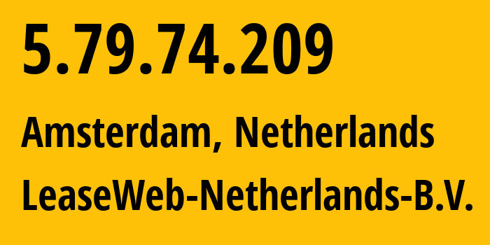 IP-адрес 5.79.74.209 (Амстердам, Северная Голландия, Нидерланды) определить местоположение, координаты на карте, ISP провайдер AS60781 LeaseWeb-Netherlands-B.V. // кто провайдер айпи-адреса 5.79.74.209