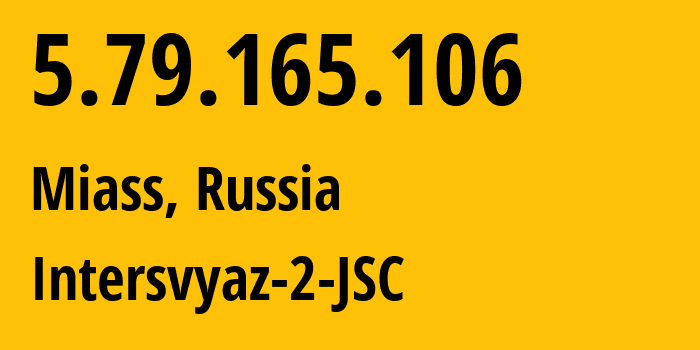 IP-адрес 5.79.165.106 (Миасс, Челябинская, Россия) определить местоположение, координаты на карте, ISP провайдер AS8369 Intersvyaz-2-JSC // кто провайдер айпи-адреса 5.79.165.106
