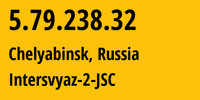 IP-адрес 5.79.238.32 (Челябинск, Челябинская, Россия) определить местоположение, координаты на карте, ISP провайдер AS8369 Intersvyaz-2-JSC // кто провайдер айпи-адреса 5.79.238.32