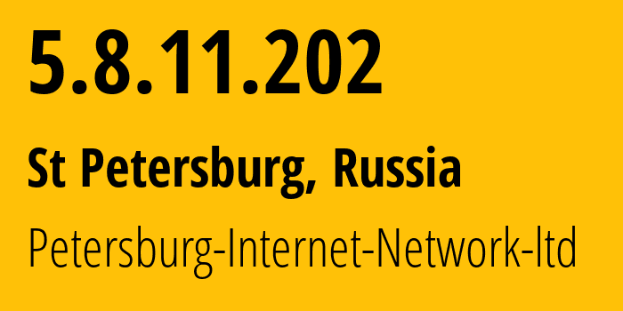 IP address 5.8.11.202 (St Petersburg, St.-Petersburg, Russia) get location, coordinates on map, ISP provider AS34665 Petersburg-Internet-Network-ltd // who is provider of ip address 5.8.11.202, whose IP address