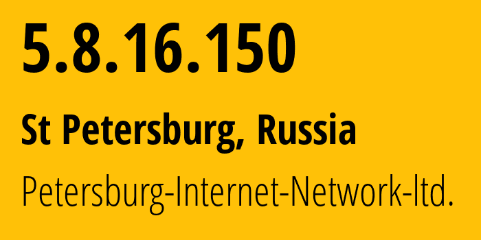 IP address 5.8.16.150 (St Petersburg, St.-Petersburg, Russia) get location, coordinates on map, ISP provider AS34665 Petersburg-Internet-Network-ltd. // who is provider of ip address 5.8.16.150, whose IP address