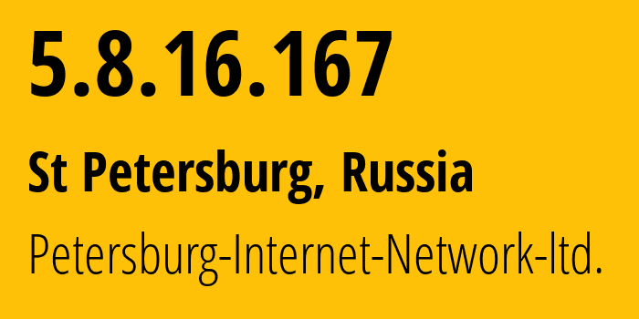 IP-адрес 5.8.16.167 (Санкт-Петербург, Санкт-Петербург, Россия) определить местоположение, координаты на карте, ISP провайдер AS34665 Petersburg-Internet-Network-ltd. // кто провайдер айпи-адреса 5.8.16.167