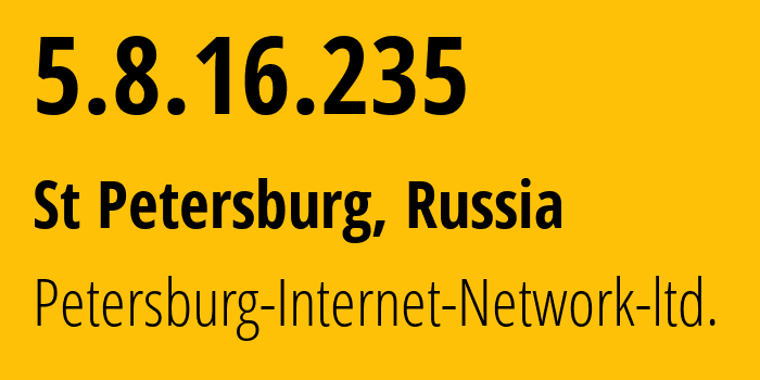 IP address 5.8.16.235 (St Petersburg, St.-Petersburg, Russia) get location, coordinates on map, ISP provider AS34665 Petersburg-Internet-Network-ltd. // who is provider of ip address 5.8.16.235, whose IP address