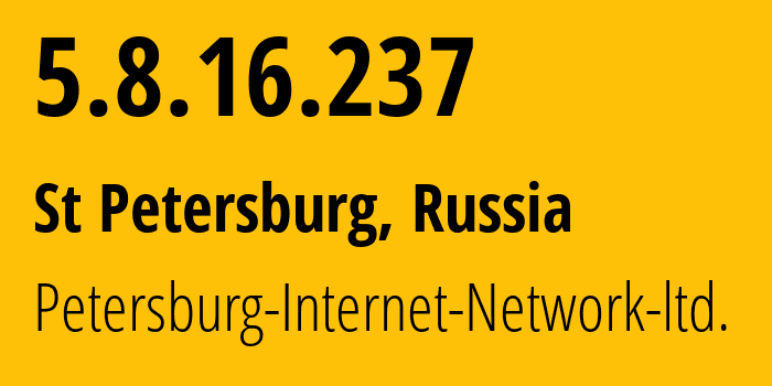 IP address 5.8.16.237 (St Petersburg, St.-Petersburg, Russia) get location, coordinates on map, ISP provider AS34665 Petersburg-Internet-Network-ltd. // who is provider of ip address 5.8.16.237, whose IP address