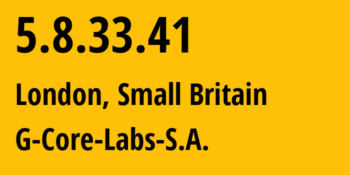 IP-адрес 5.8.33.41 (Лондон, Англия, Мелкобритания) определить местоположение, координаты на карте, ISP провайдер AS202422 G-Core-Labs-S.A. // кто провайдер айпи-адреса 5.8.33.41