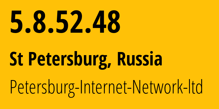 IP-адрес 5.8.52.48 (Санкт-Петербург, Санкт-Петербург, Россия) определить местоположение, координаты на карте, ISP провайдер AS34665 Petersburg-Internet-Network-ltd // кто провайдер айпи-адреса 5.8.52.48