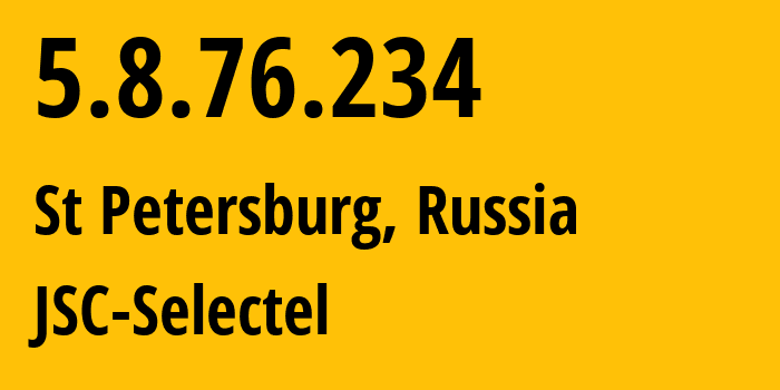 IP-адрес 5.8.76.234 (Санкт-Петербург, Санкт-Петербург, Россия) определить местоположение, координаты на карте, ISP провайдер AS49505 JSC-Selectel // кто провайдер айпи-адреса 5.8.76.234