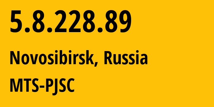 IP-адрес 5.8.228.89 (Новосибирск, Новосибирская Область, Россия) определить местоположение, координаты на карте, ISP провайдер AS21365 MTS-PJSC // кто провайдер айпи-адреса 5.8.228.89