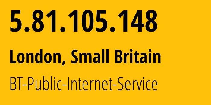 IP-адрес 5.81.105.148 (Лондон, Англия, Мелкобритания) определить местоположение, координаты на карте, ISP провайдер AS2856 BT-Public-Internet-Service // кто провайдер айпи-адреса 5.81.105.148