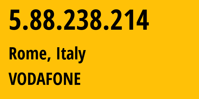 IP-адрес 5.88.238.214 (Рим, Лацио, Италия) определить местоположение, координаты на карте, ISP провайдер AS30722 VODAFONE // кто провайдер айпи-адреса 5.88.238.214