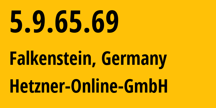 IP-адрес 5.9.65.69 (Фалькенштайн, Саксония, Германия) определить местоположение, координаты на карте, ISP провайдер AS24940 Hetzner-Online-GmbH // кто провайдер айпи-адреса 5.9.65.69