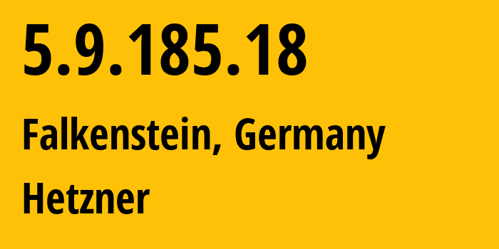 IP-адрес 5.9.185.18 (Фалькенштайн, Саксония, Германия) определить местоположение, координаты на карте, ISP провайдер AS24940 Hetzner // кто провайдер айпи-адреса 5.9.185.18