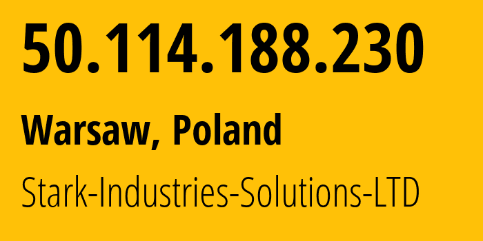 IP address 50.114.188.230 (Warsaw, Mazovia, Poland) get location, coordinates on map, ISP provider AS44477 Stark-Industries-Solutions-LTD // who is provider of ip address 50.114.188.230, whose IP address