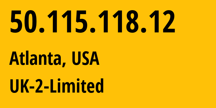 IP address 50.115.118.12 (Atlanta, Georgia, USA) get location, coordinates on map, ISP provider AS13213 UK-2-Limited // who is provider of ip address 50.115.118.12, whose IP address