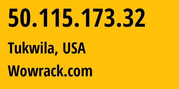 IP-адрес 50.115.173.32 (Tukwila, Вашингтон, США) определить местоположение, координаты на карте, ISP провайдер AS32875 Wowrack.com // кто провайдер айпи-адреса 50.115.173.32