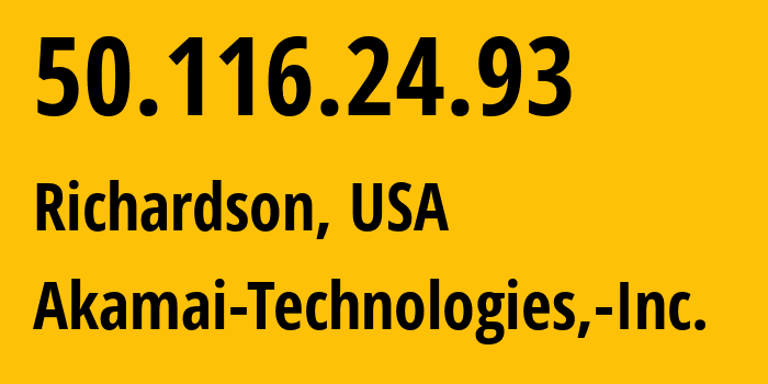 IP address 50.116.24.93 (Richardson, Texas, USA) get location, coordinates on map, ISP provider AS63949 Akamai-Technologies,-Inc. // who is provider of ip address 50.116.24.93, whose IP address