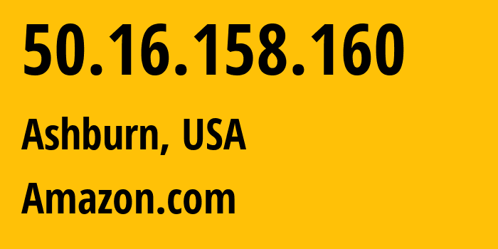 IP-адрес 50.16.158.160 (Ашберн, Виргиния, США) определить местоположение, координаты на карте, ISP провайдер AS14618 Amazon.com // кто провайдер айпи-адреса 50.16.158.160