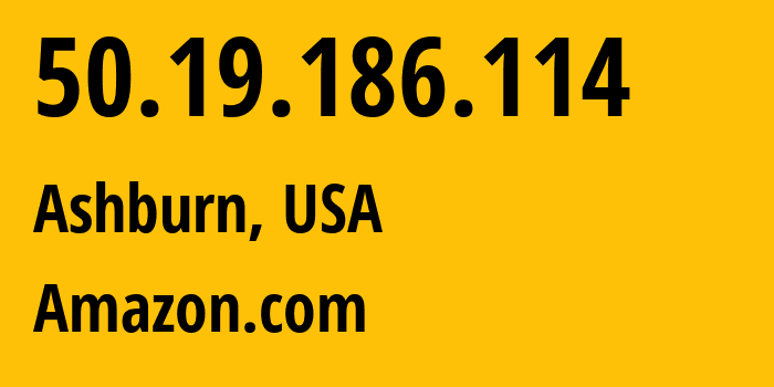 IP address 50.19.186.114 (Ashburn, Virginia, USA) get location, coordinates on map, ISP provider AS14618 Amazon.com // who is provider of ip address 50.19.186.114, whose IP address