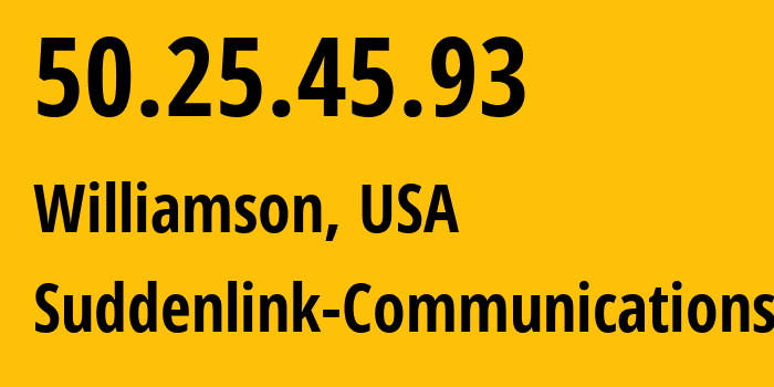 IP address 50.25.45.93 (Williamson, West Virginia, USA) get location, coordinates on map, ISP provider AS19108 Suddenlink-Communications // who is provider of ip address 50.25.45.93, whose IP address