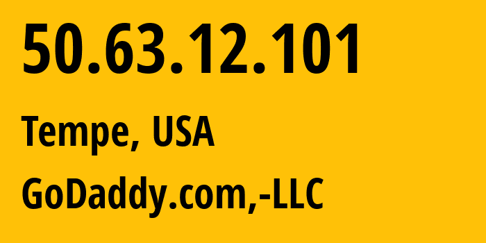 IP-адрес 50.63.12.101 (Темпе, Аризона, США) определить местоположение, координаты на карте, ISP провайдер AS398101 GoDaddy.com,-LLC // кто провайдер айпи-адреса 50.63.12.101