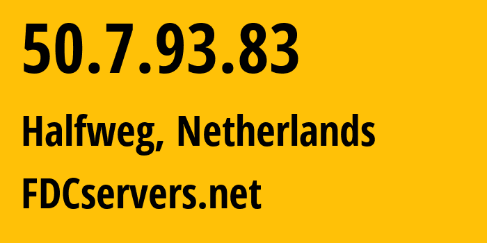 IP-адрес 50.7.93.83 (Halfweg, Северная Голландия, Нидерланды) определить местоположение, координаты на карте, ISP провайдер AS174 FDCservers.net // кто провайдер айпи-адреса 50.7.93.83