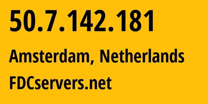 IP-адрес 50.7.142.181 (Амстердам, Северная Голландия, Нидерланды) определить местоположение, координаты на карте, ISP провайдер AS174 FDCservers.net // кто провайдер айпи-адреса 50.7.142.181