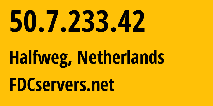 IP-адрес 50.7.233.42 (Halfweg, Северная Голландия, Нидерланды) определить местоположение, координаты на карте, ISP провайдер AS174 FDCservers.net // кто провайдер айпи-адреса 50.7.233.42