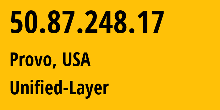 IP-адрес 50.87.248.17 (Прово, Юта, США) определить местоположение, координаты на карте, ISP провайдер AS46606 Unified-Layer // кто провайдер айпи-адреса 50.87.248.17